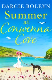 Summer at conwenna cove. A Heart-Warming, Feel-Good Holiday Romance Set in Cornwall cover image