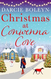 Christmas at conwenna cove. A Gorgeous, Uplifting Seasonal Romance Set In a Beautiful Cornish Village cover image
