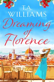Dreaming of Florence : the feel-good read of the winter! cover image