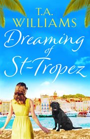 Dreaming of St-Tropez : A heart-warming, feel-good holiday romance set on the Riviera cover image