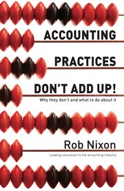 Accounting practices don't add up!: why they don't and what to do about it cover image