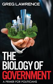The biology of government: a primer for politicians cover image
