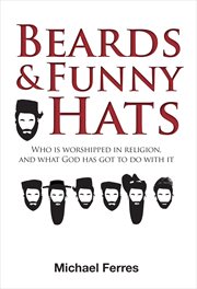 Beards and funny hats: who is worshipped in religion, and what God has got to do with it cover image