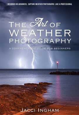 The Art of Weather Photography – A Comprehensive Guide for Beginners ...