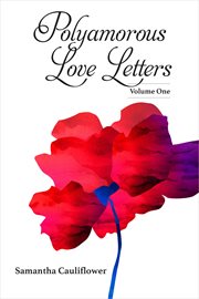 Polyamorous love letters volume one cover image