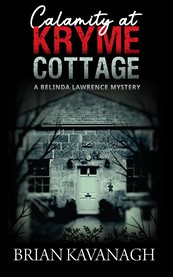 Calamity at kryme cottage. A Belinda Lawrence Mystery cover image