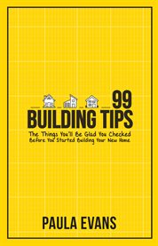 99 building tips. The Things You'll Be Glad You Checked Before You Started Building Your New Home cover image
