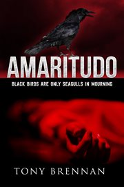 Amaritudo. Black birds are only seagulls in mourning cover image