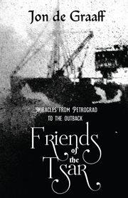 Friends of the tsar. Miracles from Petrograd to the Outback cover image