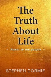 The truth about life. Power to the people cover image