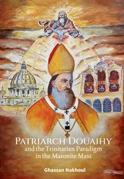 Patriarch douaihy and the trinitarian paradigm in the maronite mass cover image