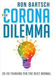 The corona dilemma : 20-20 thinking for the next normal cover image