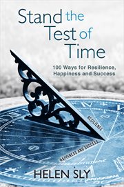 Stand the Test of Time : 100 Ways for Resilience, Happiness and Success cover image