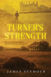Turner's Strength : Exile, Envy and Frontier Justice cover image
