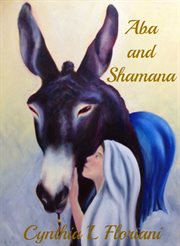 Aba and shamana. The Story of a Legend Begins cover image