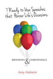 7 ready to use speeches that honour life's occasions. Birthdays & Christenings cover image