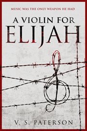 A violin for elijah. Music Was the Only Weapon He Had cover image