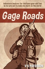 Gage roads. Adventure Beckons for Thirteen-Year-Old Tom as He Sets Out to Make His Mark on the World cover image