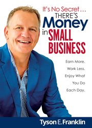 It's no secret ... there's money in small business cover image