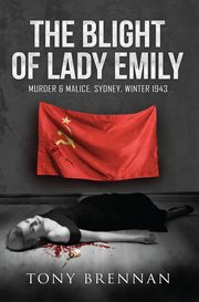The blight of Lady Emily : murder & malice. Sydney. winter 1943 cover image