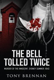 The bell tolled twice. Murder of the Innocent. Sydney Summer: 1943 cover image