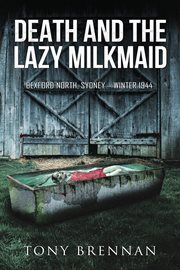 Death and the lazy milkmaid. Bexford North. Sydney. Winter 1944 cover image