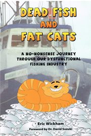 Dead fish and fat cats: a no-nonsense journey through our dysfunctional fishing industry cover image
