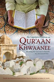 The legislative position on qur'aan khwaanee. Reciting the Qur'aan to Benefit the Deceased One cover image