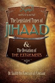 The legislated types of jihaad and the deviation of the extremists cover image