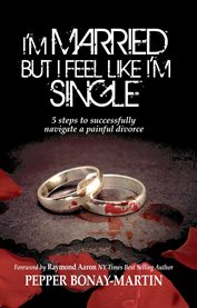 "I'm married but I feel like I'm single": 5 steps to successfully navigate a painful divorce cover image