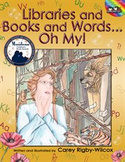 Libraries and books and words...oh my! cover image