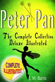 Peter pan the complete collection. Deluxe Illustrated (annotated) cover image