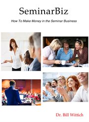 Seminarbiz. How to Make Money in the Seminar Business cover image