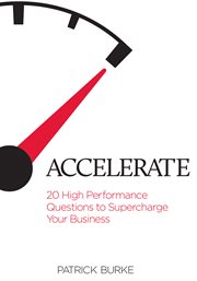 Accelerate. 20 High Performance Questions to Supercharge Your Business cover image
