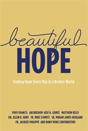 Beautiful hope : finding hope every day in a broken world cover image