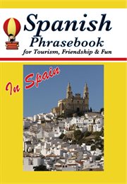 Spanish phrasebook for tourism, friendship & fun (in Spain) cover image
