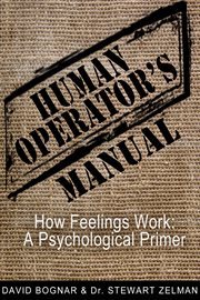 Human operators manual. How Feelings Work - A Psychological Primer cover image
