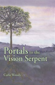 Portals to the vision serpent cover image