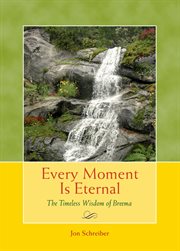 Every moment is eternal: the timeless wisdom of Breema cover image