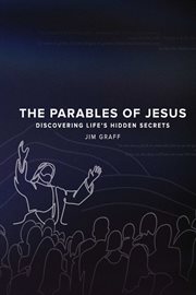The parables of jesus : DISCOVERING LIFE'S HIDDEN SECRETS cover image