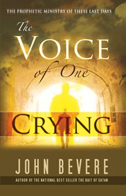The voice of one crying: the prophetic ministry of these last days cover image