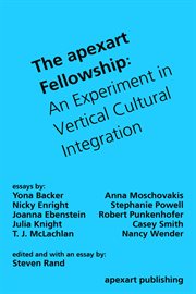 The Apexart Fellowship : an experiment in vertical cultural integration cover image