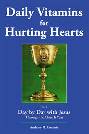 Daily vitamins for hurting hearts. Day by Day with Jesus Through the Church Year cover image