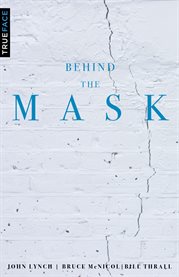 Behind the mask : reversing the process of unresolved life issues cover image