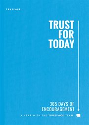 Trust for today. 365 Days of Encouragement With the Trueface Team cover image