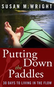Putting down the paddles. 30 Days to Living in the Flow cover image