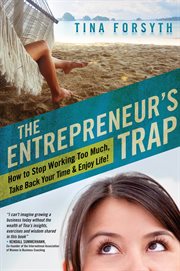The entrepreneur's trap: how to stop working too much, take back your time, & enjoy life! cover image