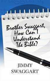 Brother Swaggart how can I understand the Bible? cover image