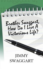 Brother swaggart, how do i live a victorious life? cover image