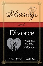 Marriage & divorce. What does the Bible really say? cover image